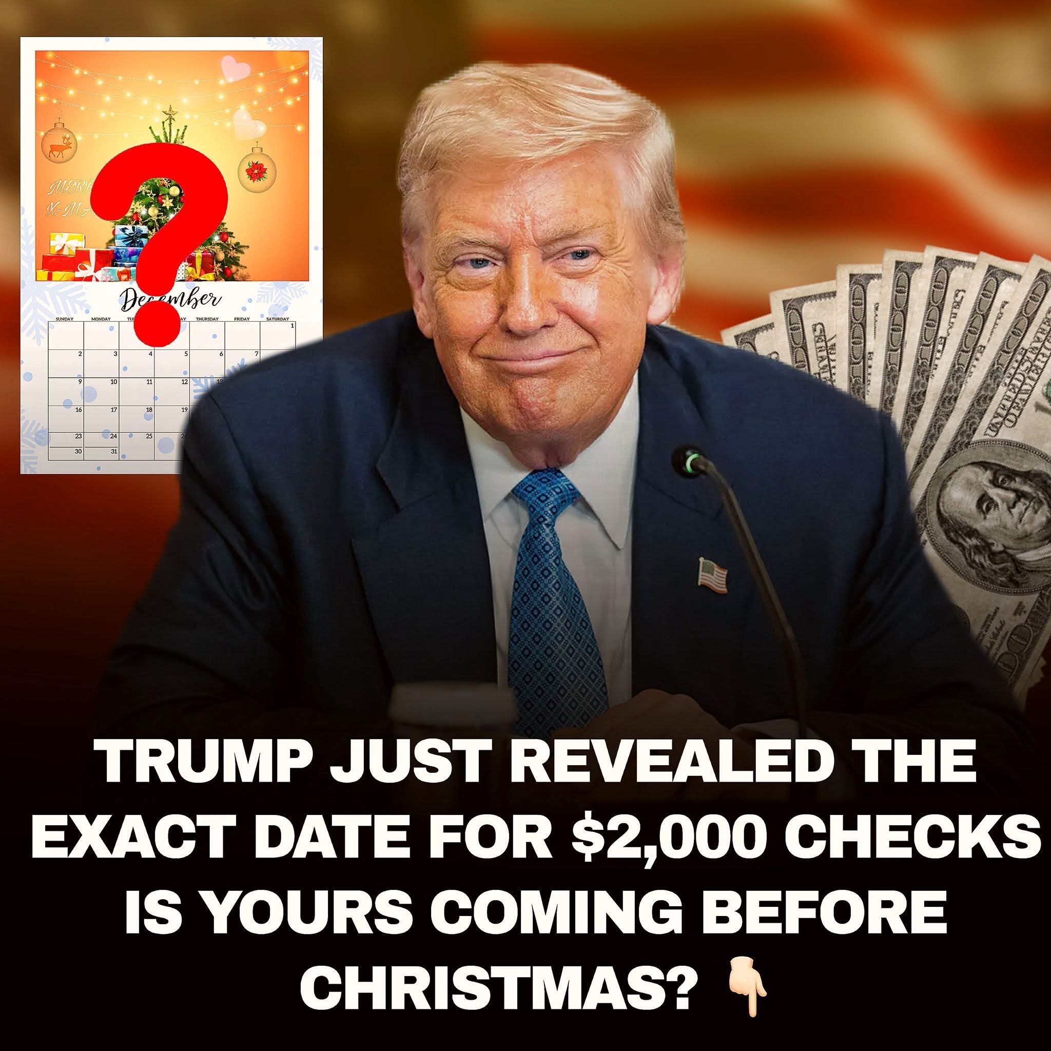 Trump Just Revealed the “Exact Date” for $2,000 Checks but With No Clear Process, Eligibility Rules, or Approved Plan, Americans Are Left Wondering Whether the Tariff-Funded Payments Will Truly Arrive Before Christmas or If the Promise Is More Political Buzz Than Reality