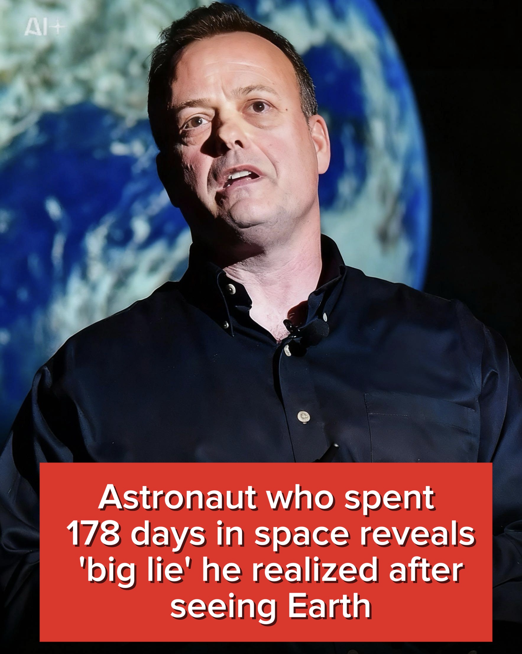 Astronaut who spent 178 days in space reveals ‘big lie’ he realized on seeing Earth
