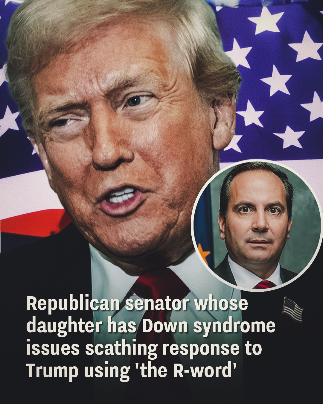 Republican senator whose daughter has Down syndrome issues scathing response to Trump using ‘the R-word